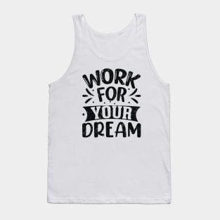 work for your dreams Tank Top